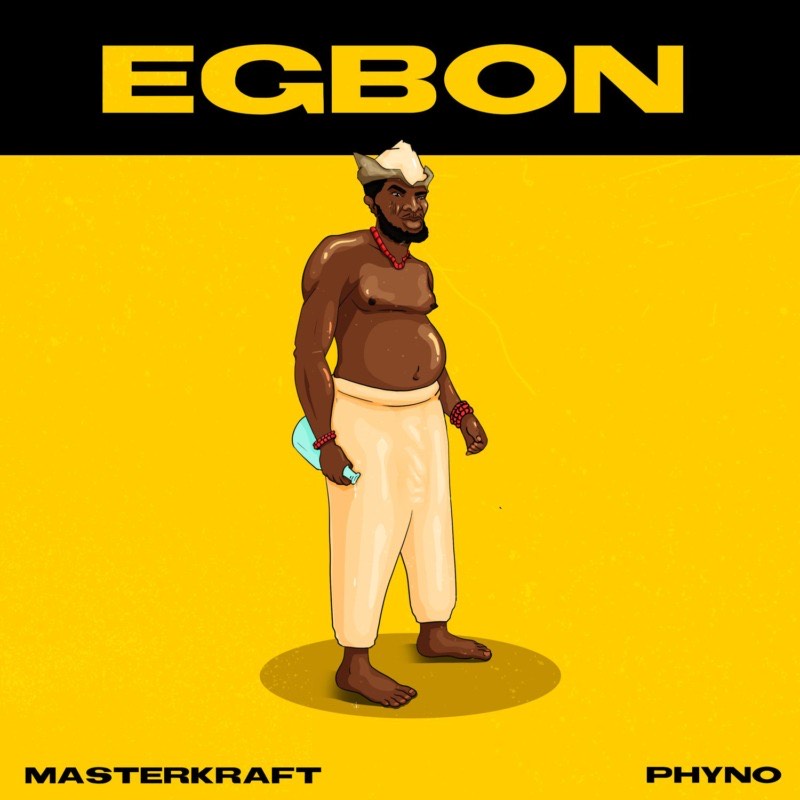 Masterkraft Ft Phyno – EGBON